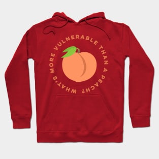 What's More Vulnerable Than A Peach? Hoodie